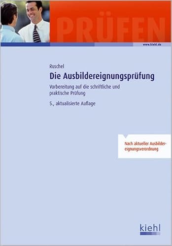 Die Ausbildereignungsprüfung: Vorbereitung auf die schriftliche und praktische Prüfung.