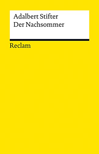 Der Nachsommer. Eine Erzählung: Stifter, Adalbert – Deutsch-Lektüre, Deutsche Klassiker der Literatur – 18352 (Reclams Universal-Bibliothek)