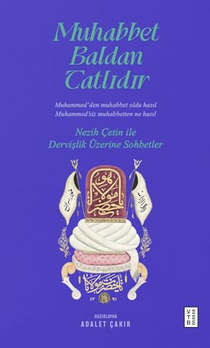 Muhabbet Baldan Tatlıdır: Nezih Çetin ile Dervişlik Üzerine Sohbetler Muhabbet Baldan Tatlıdır: Nezih Çetin ile Dervişlik Üzerine Sohbetler von Ketebe Yayınları