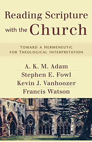Reading Scripture with the Church: Toward a Hermeneutic for Theological Interpretation von Baker Academic