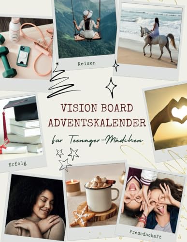 Dein Vision Board Adventskalender für Teenager Mädchen: Der Adventskalender zum Manifestieren deiner Wünsche, Ziele und Bedürfnisse - mit ... Texten und Fragen zu deiner Personality