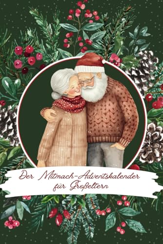 Mitmach-Adventskalender für Großeltern: 24 zauberhafte Ideen für die Weihnachtszeit für Großeltern und ihre Enkel von Independently published