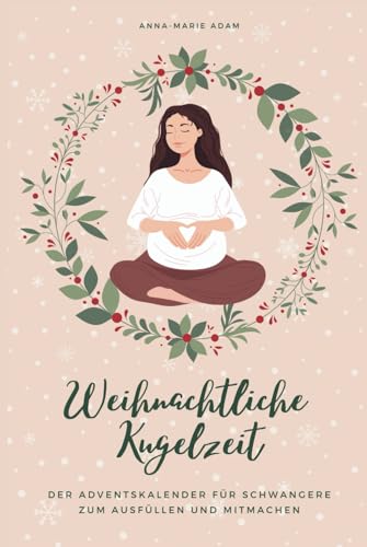 Weihnachtliche Kugelzeit: Der besondere Adventskalender für Schwangere zum Ausfüllen und Mitmachen