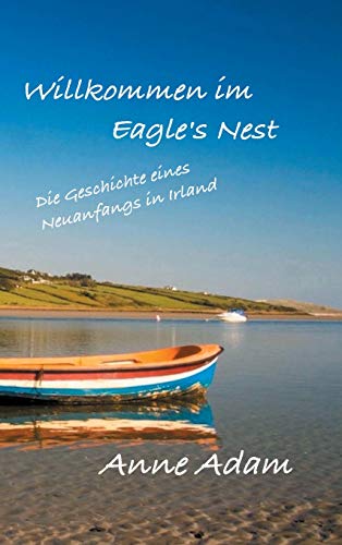 Willkommen im Eagle's Nest: Die Geschichte eines Neuanfangs in Irland von tredition