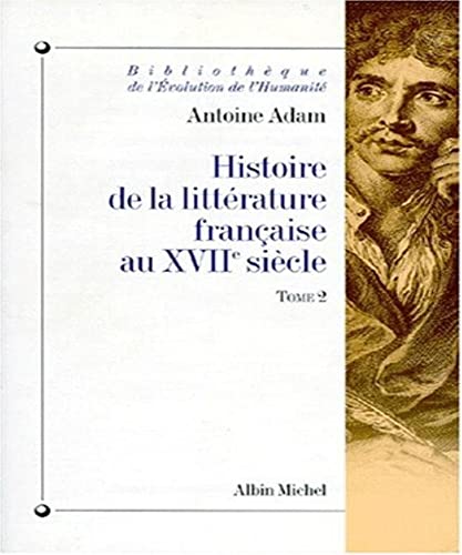 Histoire de La Litterature Francaise Au Xviie Siecle - Tome 2: L'époque de Pascal, l'apogée du siècle (Boileau-Molière) (Collections Histoire)