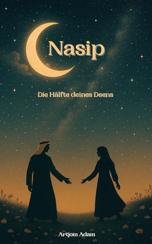 Nasip - Die Hälfte deines Deens: Die Liebe, die deinen Deen vervollständigt