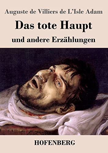 Das tote Haupt und andere Erzählungen von Hofenberg
