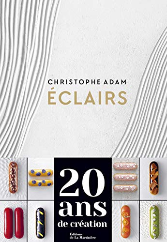 Eclairs. 20 ans de création: 200 recettes von MARTINIERE BL