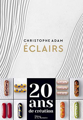 Eclairs. 20 ans de création: 200 recettes von La Martinière