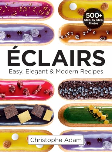 Eclairs: Easy, Elegant and Modern Recipes: Easy, Elegant & Modern Recipes von Robert Rose