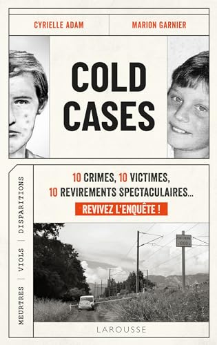 Cold Cases: 10 crimes, 10 victimes, 10 revirements spectaculaires... Revivez l'enquête ! von LAROUSSE