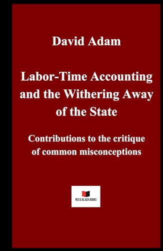 Labor-Time Accounting and the Withering Away of the State von Red & Black Books