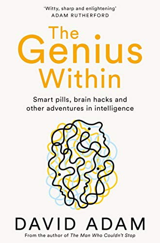 The Genius Within: Smart Pills, Brain Hacks and Adventures in Intelligence von Picador
