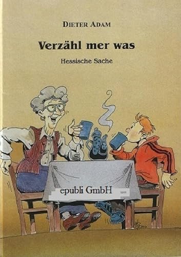 Verzähl mer was: hessische Sache zum Schmunzeln un Lache von epubli
