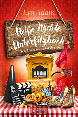 HEIßE NÄCHTE IN UNTERFILZBACH: Krimikomödie aus Niederbayern von LUZIFER-Verlag