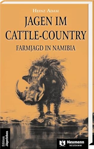 Jagen im Cattle-Country: Farmjagd in Namibia von Neumann-Neudamm GmbH