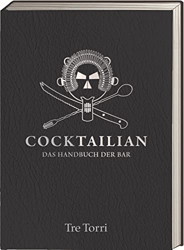 Cocktailian: Das Handbuch der Bar von Tre Torri Verlag GmbH