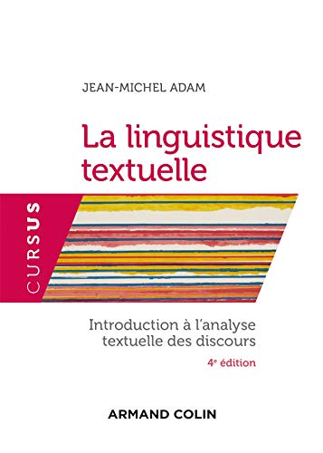 La linguistique textuelle - 4e éd.: Introduction à l'analyse textuelle du discours von ARMAND COLIN