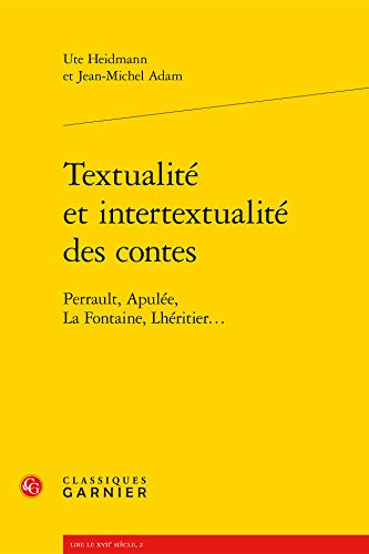 Textualite Et Intertextualite Des Contes: Perrault, Apulee, La Fontaine, Lheritier (Lire Le Xviie Siecle, Band 2)