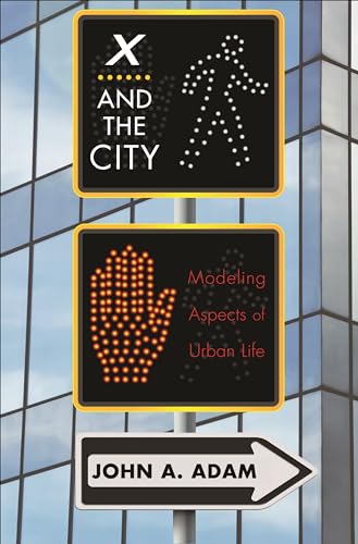 X and the City: Modeling Aspects of Urban Life von Princeton University Press