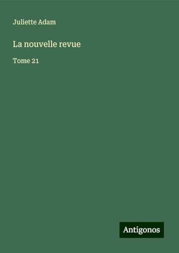 La nouvelle revue: Tome 21 von Antigonos Verlag