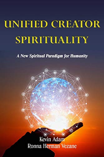 Unified Creator Spirituality: A New Spiritual Paradigm for Humanity