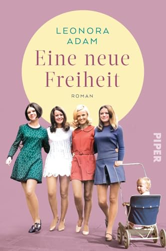Eine neue Freiheit: Roman | Einfühlsamer historischer Roman über die Einführung der Antibaby-Pille Eine neue Freiheit: Roman | Einfühlsamer historischer Roman über die Einführung der Antibaby-Pille von Piper Taschenbuch
