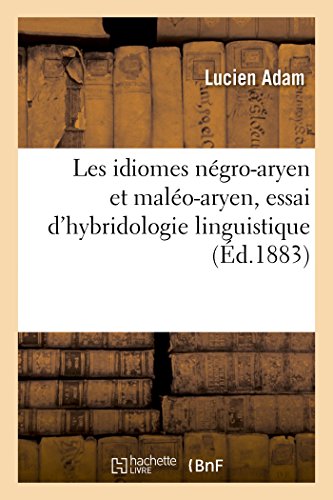Les idiomes négro-aryen et maléo-aryen, essai d'hybridologie linguistique von Hachette Livre - BNF