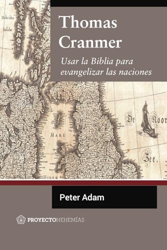 Thomas Cranmer: Usar la Biblia para evangelizar las naciones