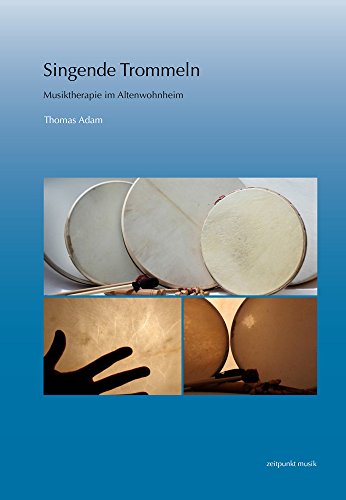 Singende Trommeln: Musiktherapie im Altenwohnheim (zeitpunkt musik)