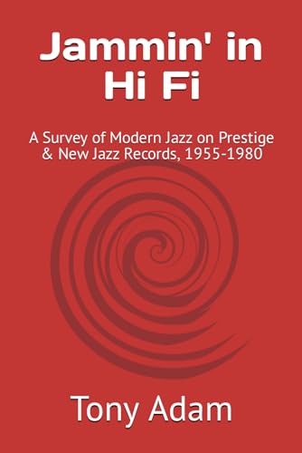 Jammin' in Hi Fi: A Survey of Modern Jazz on Prestige & New Jazz Records, 1955-1980