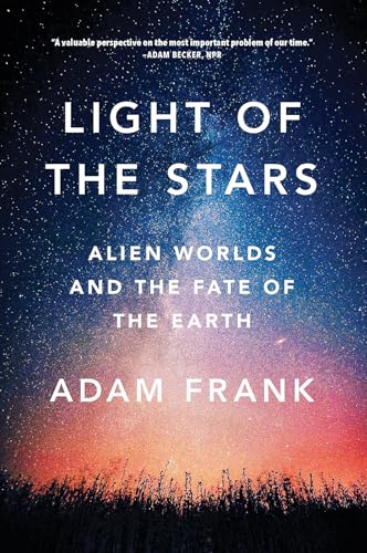 Light of the Stars: Alien Worlds and the Fate of the Earth