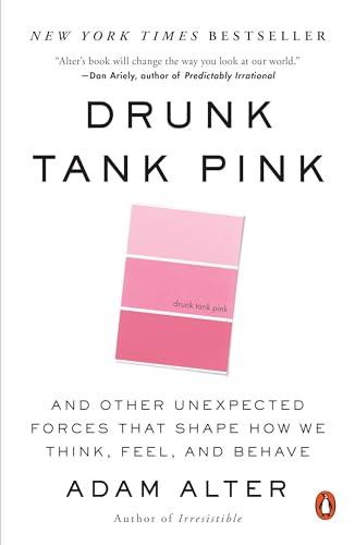 Drunk Tank Pink: And Other Unexpected Forces That Shape How We Think, Feel, and Behave von Random House Books for Young Readers