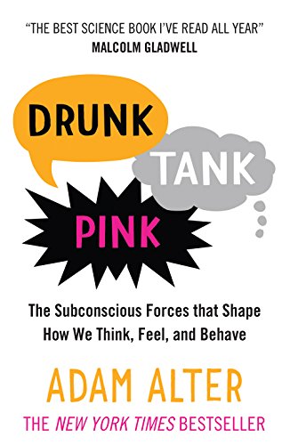 Drunk Tank Pink: The Subconscious Forces that Shape How We Think, Feel, and Behave von Oneworld Publications