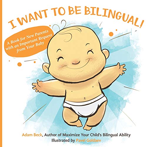 I WANT TO BE BILINGUAL!: A Book for New Parents with an Important Request from Your Baby von Bilingual Adventures