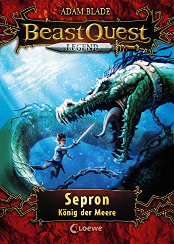 Beast Quest Legend (Band 2) - Sepron, König der Meere: Kinderbuch für Jungen ab 8 Jahre - Mit farbigen Illustrationen Beast Quest Legend (Band 2) - Sepron, König der Meere: Kinderbuch für Jungen ab 8 Jahre - Mit farbigen Illustrationen