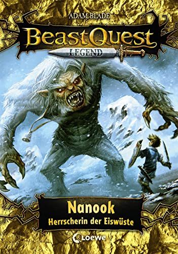 Beast Quest Legend (Band 5) - Nanook, Herrscherin der Eiswüste: Kinderbuch für Jungen ab 8 Jahre - Mit farbigen Illustrationen