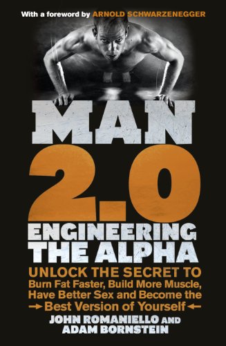 Man 2.0: Engineering the Alpha: Unlock the Secret to Burn Fat Faster, Build More Muscle, Have Better Sex and Become the Best Version of Yourself