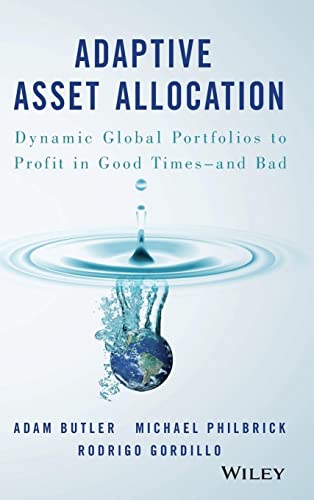Adaptive Asset Allocation: Dynamic Global Portfolios to Profit in Good Times - and Bad von Wiley