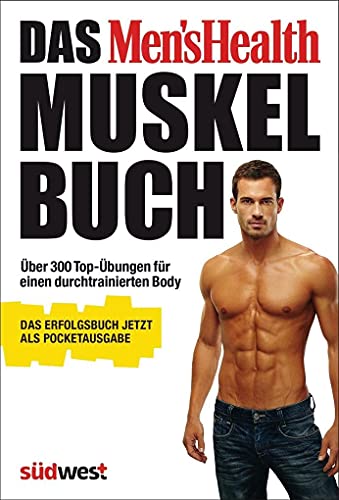 Das Men's Health Muskelbuch – die Pocketausgabe -: Über 300 Top-Übungen für einen durchtrainierten Body
