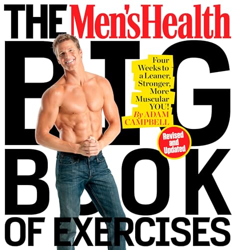 The Men's Health Big Book of Exercises: Four Weeks to a Leaner, Stronger, More Muscular You!