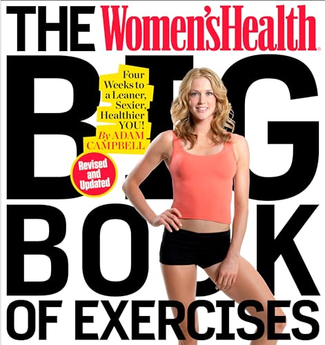 The Women's Health Big Book of Exercises: Four Weeks to a Leaner, Sexier, Healthier You!