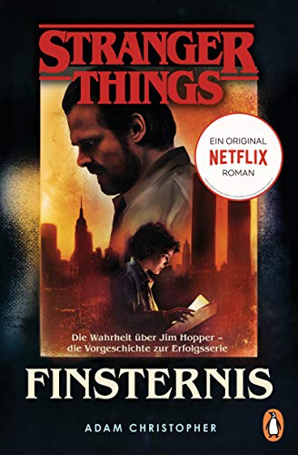 Stranger Things: Finsternis - DIE OFFIZIELLE DEUTSCHE AUSGABE – ein NETFLIX-Original: Die Wahrheit über Jim Hopper – die Vorgeschichte zur Erfolgsserie (Die offiziellen Stranger-Things-Romane, Band 2) von Penguin TB Verlag