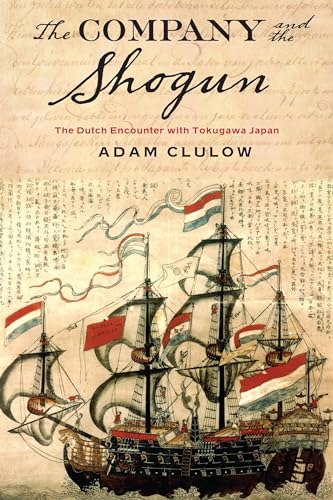 The Company and the Shogun: The Dutch Encounter with Tokugawa Japan (Columbia Studies in International and Global History) von Columbia University Press