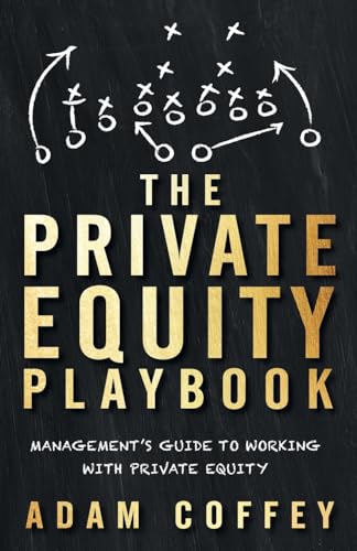 The Private Equity Playbook: Management’s Guide to Working with Private Equity von Lioncrest Publishing