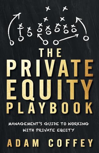 The Private Equity Playbook: Management’s Guide to Working with Private Equity von Lioncrest Publishing