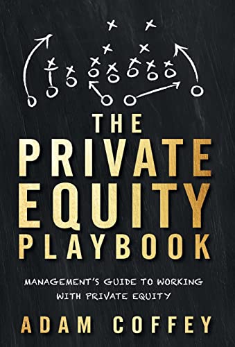 The Private Equity Playbook: Management's Guide to Working with Private Equity