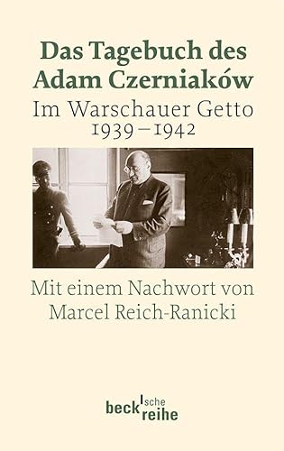 Das Tagebuch des Adam Czerniaków: Im Warschauer Getto 1939 - 1942 (Beck'sche Reihe)