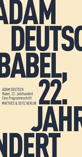 Babel, 22. Jahrhundert: Eine Programmschrift (Fröhliche Wissenschaft) von Matthes & Seitz Berlin