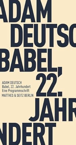 Babel, 22. Jahrhundert: Eine Programmschrift (Fröhliche Wissenschaft) von Matthes & Seitz Berlin